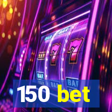 150 bet